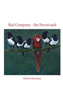 Bad Company - The Parrot said