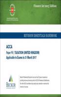 ACCA Approved - F6 Taxation UK - Finance Acts 2015 (FA2015 and Finance Act 2015): No. 2 Revision Essentials Handbook (for the March 2017 Exam)(ACCA)