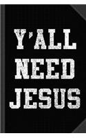 Y'All Need Jesus Journal Notebook: Blank Lined Ruled for Writing 6x9 120 Pages