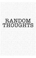 Random Thoughts: A 6x9 Inch Matte Softcover Notebook Journal with 120 Blank Lined Pages and a Funny Note-Taking Cover Slogan