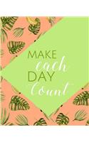 Make Each Day Count