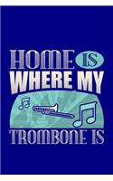 Home Is Where My Trombone Is: Matte Softcover Journal Notebook 120 Blank Lined Pages and Music Instrument Cover