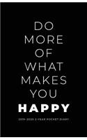 2019-2020 2-Year Pocket Diary; Do More of What Makes You Happy.: Pocket Planner 2019-2020 Month to View (UK Edition)(1 Agendas, Personal Organisers, Monthly Calendar Planners and)