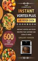 The Complete Instant Vortex Plus Air Fryer Oven Cookbook