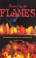 Feasting On Flames: The Best Barbecue Recipes From The World