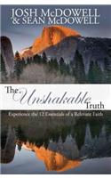 The Unshakable Truth: Experience the 12 Essentials of a Relevant Faith