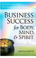 Business Success for Body, Mind, & Spirit