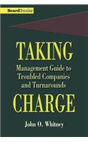 Taking Charge: Management Guide to Troubled Companies and Turnarounds