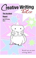Accident Report (Creative Writing Tutor): (Creative Writing Tutor)