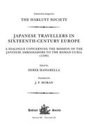 Japanese Travellers in Sixteenth-Century Europe: A Dialogue Concerning the Mission of the Japanese Ambassadors to the Roman Curia (1590)