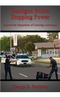 Handgun Bullet Stopping Power: Beyond the Hyperbole of Cartridge Advocacy