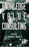 Developing Knowledge and Value in Management Consulting (Hc)