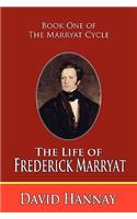 Life of Frederick Marryat (Book One of the Marryat Cycle)