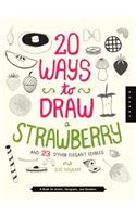 20 Ways to Draw a Strawberry and 23 Other Elegant Edibles
