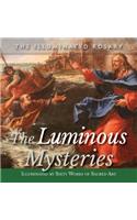 The Luminous Mysteries: Illuminated by Sixty Works of Sacred Art: Illuminated by Sixty Works of Sacred Art