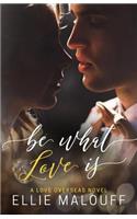 Be What Love Is