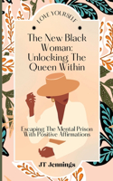 New Black Woman: Escaping The Mental Prison With Positive Affirmations