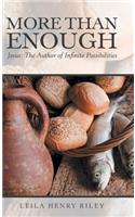 More Than Enough: Jesus: the Author of Infinite Possibilities