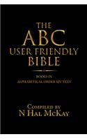 ABC User Friendly Bible: Books in Alphabetical Order KJV Text