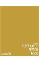 Mustard Brown Super Large Sketchbook: Big Softcover Sketchbook, 625 Pages, Giant Sketchbook, Large Sketchbook for Drawing: Big Softcover Sketchbook, 625 Pages, Giant Sketchbook, Large Sketchbook for Drawing