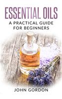 Essential Oils: A Practical Guide for Beginners