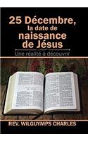25 Décembre, La Date De Naissance De Jésus: Une Réalité À Découvrir
