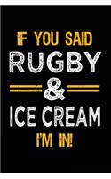 If You Said Rugby & Ice Cream I'm In: Blank Lined Notebook Journal