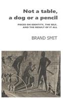 Not a Table, a Dog or a Pencil