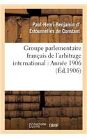 Groupe Parlementaire Français de l'Arbitrage International: Année 1906