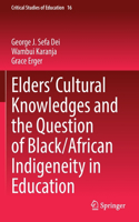 Elders’ Cultural Knowledges and the Question of Black/ African Indigeneity in Education