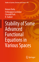 Stability of Some Advanced Functional Equations in Various Spaces: (479 Studies in Systems, Decision and Control)