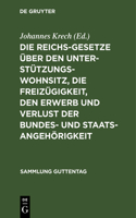 Die Reichsgesetze Über Den Unterstützungswohnsitz, Die Freizügigkeit, Den Erwerb Und Verlust Der Bundes- Und Staatsangehörigkeit