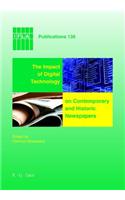 The Impact of Digital Technology on Contemporary and Historic Newspapers: Proceedings of the International Newspaper Conference, Singapore,April 1-3 2008, and Papers from the IFLA World Library and Information Congress, Qu(135 IFLA Publications)