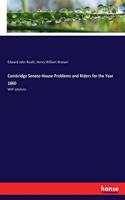 Cambridge Senate-House Problems and Riders for the Year 1860