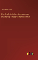 Über den historischen Gewinn aus der Entzifferung der assyrischen Inschriften