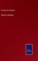 Almost a Heroine
