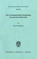Die Verwaltungsrechtliche Entscheidung Bei Ungewissem Sachverhalt