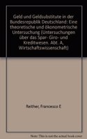 Geld Und Geldsubstitute in Der Bundesrepublik Deutschland: Eine Theoretische Und Okonometrische Untersuchung