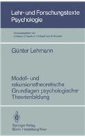 Modell- Und Rekursionstheoretische Grundlagen Psychologischer Theorienbildung