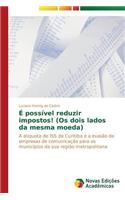 É possível reduzir impostos! (Os dois lados da mesma moeda)