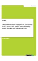 Möglichkeiten für erfolgreiche Förderung von Kindern mit Risiko zur Ausbildung einer Lese-Rechtschreibschwäche