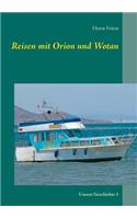 Reisen mit Orion und Wotan: Unsere Geschichte 1