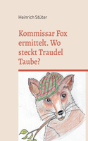 Kommissar Fox ermittelt. Wo steckt Traudel Taube?