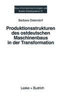 Produktionsstrukturen des ostdeutschen Maschinenbaus in der Transformation