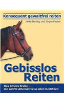 Konsequent gewaltfrei reiten - Gebisslos Reiten
