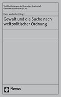 Gewalt Und Die Suche Nach Weltpolitischer Ordnung