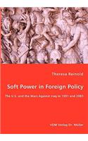 Soft Power in Foreign Policy - The U.S. and the Wars Against Iraq in 1991 and 2003