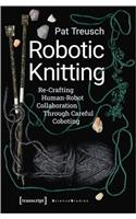 Robotic Knitting – Re–Crafting Human–Robot Collaboration Through Careful Coboting