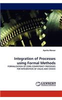 Integration of Processes using Formal Methods