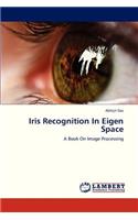 Iris Recognition in Eigen Space
